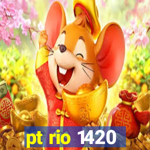 pt rio 1420